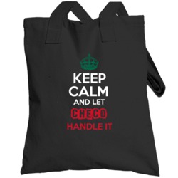 Keep Calm And Let Checo Handle It Mexican Name Mexico Totebag
