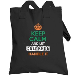 Keep Calm And Let Calderon Handle It Irish Name Ireland Totebag