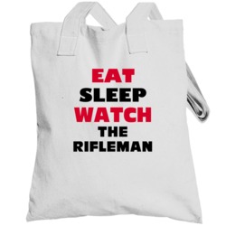 Eat Sleep Watch The Rifleman Tv Show Totebag