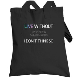Live Without Spongebob Squarepants Tv Show Totebag