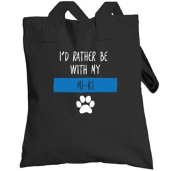 I'd Rather Be With My Mi-ki  Lover Totebag