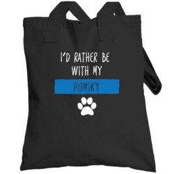 I'd Rather Be With My Pomsky  Lover Totebag