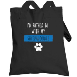 I'd Rather Be With My Sheepadoodle  Lover Totebag