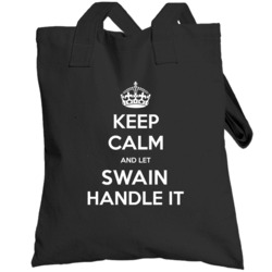 Keep Calm And Let Swain Handle It Custom Last Name Family Totebag