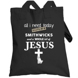 All I Need Is Smithwicks And Jesus Funny Drinking Totebag