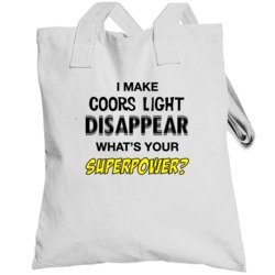 I Make Coors Light Disappear What's Your Superpower Funny Drinking Par