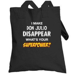 I Make Don Julio Disappear What's Your Superpower Funny Drinking Party