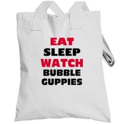 Eat Sleep Watch Bubble Guppies Tv Show Totebag