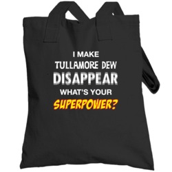 I Make Tullamore Dew Disappear What's Your Superpower Funny Drinking P