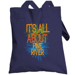 Pine River Michigan Its All About Funny Totebag