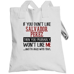 If You Don't Like Salvador Perez Then You Won't Like Me Kansas City Ba