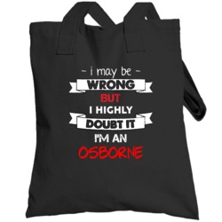 I May Be Wrong But I Doubt It I'm An Osborne Funny Last Name Surname T