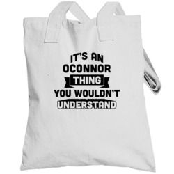 It's An Oconnor Thing You Wouldn't Understand Funny Name Totebag