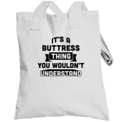 It's A Buttress Thing You Wouldn't Understand Funny Name Totebag