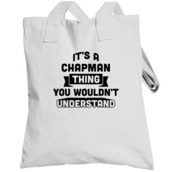 It's A Chapman Thing You Wouldn't Understand Funny Name Totebag