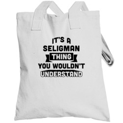 It's A Seligman Thing You Wouldn't Understand Funny Name Totebag