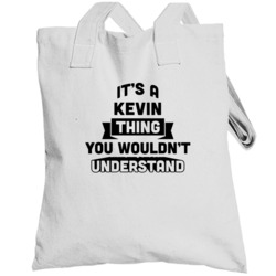 It's A Kevin Thing You Wouldn't Understand Funny Name Totebag
