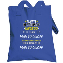 Always Be Yourself Unless You Can Be Vlad Vladikoff Favorite Novel Cha