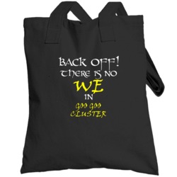 Goo Goo Cluster There Is No We In Goo Goo Cluster Totebag