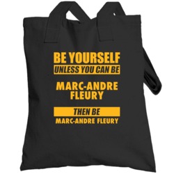 Be Yourself Unless You Can Be Marc-andre Fleury Pittsburgh Hockey Tote