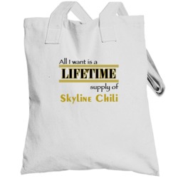 Skyline Chili I Want A Lifetime Supply Favorites Totebag