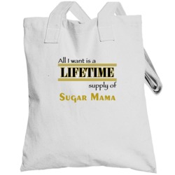 Sugar Mama I Want A Lifetime Supply Favorites Totebag