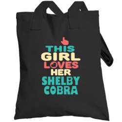 This Girl Loves Her Shelby Cobra Cool Car Enthusiasts Totebag