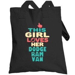 This Girl Loves Her Dodge Ram Van Cool Car Enthusiasts Totebag