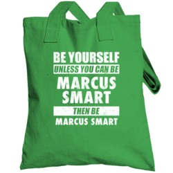 Be Yourself Unless You Can Be Marcus Smart Boston Basketball Totebag