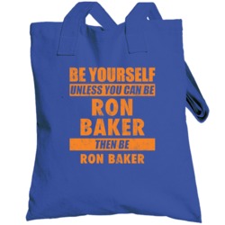 Be Yourself Unless You Can Be Ron Baker New York Basketball Totebag