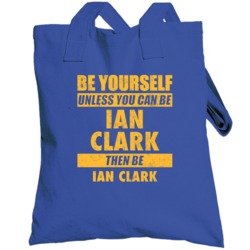 Be Yourself Unless You Can Be Ian Clark Golden State Basketball Toteba