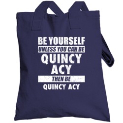 Be Yourself Unless You Can Be Quincy Acy Dallas Basketball Totebag