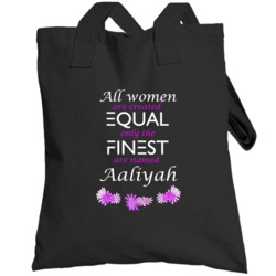Aaliyah Women Are Equal The Finest Are Named Aaliyah Totebag