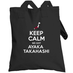 Keep Calm We Got Ayaka Takahashi Japan Badminton Olympics Totebag