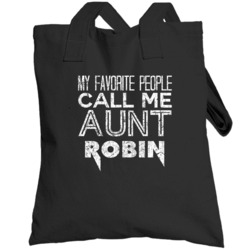 My Favorite People Call Me Aunt Robin Funny Name Worn Look Totebag