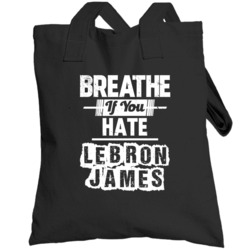Breathe If You Hate Hater Lebron James Cleveland Basketball Totebag