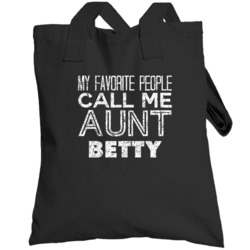 My Favorite People Call Me Aunt Betty Funny Name Worn Look Totebag