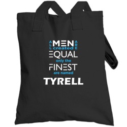Tyrell All Men Are Equal Finest Are Named Tyrell Custom Totebag