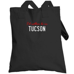 I'd Rather Be In Tucson American Local Neighbourhood Totebag