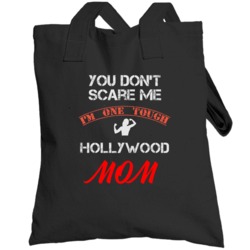 You Don't Scare Me I'm One Tough Hollywood Mom Funny Totebag
