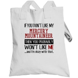 If You Don't Like My Mercury Mountaineer You Wont' Like Me Totebag