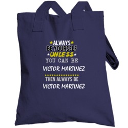 Victor Martinez Sports Always Be Totebag