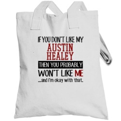 If You Don't Like My Austin Healey You Wont' Like Me Totebag
