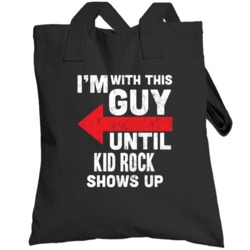 With This Guy Until Kid Rock Shows Up Hip Hop Artist Totebag