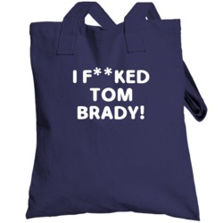I Fcked Tom Brady New England Football Love Favorite Player Fan Toteba