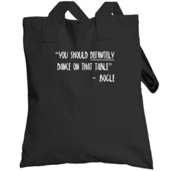 You Should Dance On That Table Bogle Funny Drinking Party Totebag