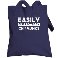 Easily Distracted By Chipmunks Animal Lover Funny Totebag