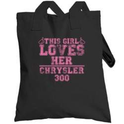 This Girl Loves Her Chrysler 300 Car Enthusiast Totebag