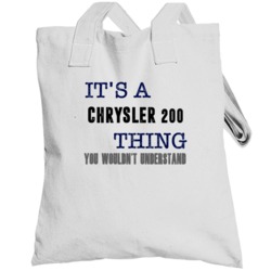 It's A Chrysler 200 Thing You Wouldn't Understand Cool Car Totebag