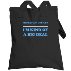 Probation Officer I'm Kind Of A Big Deal Burgundy Job Totebag